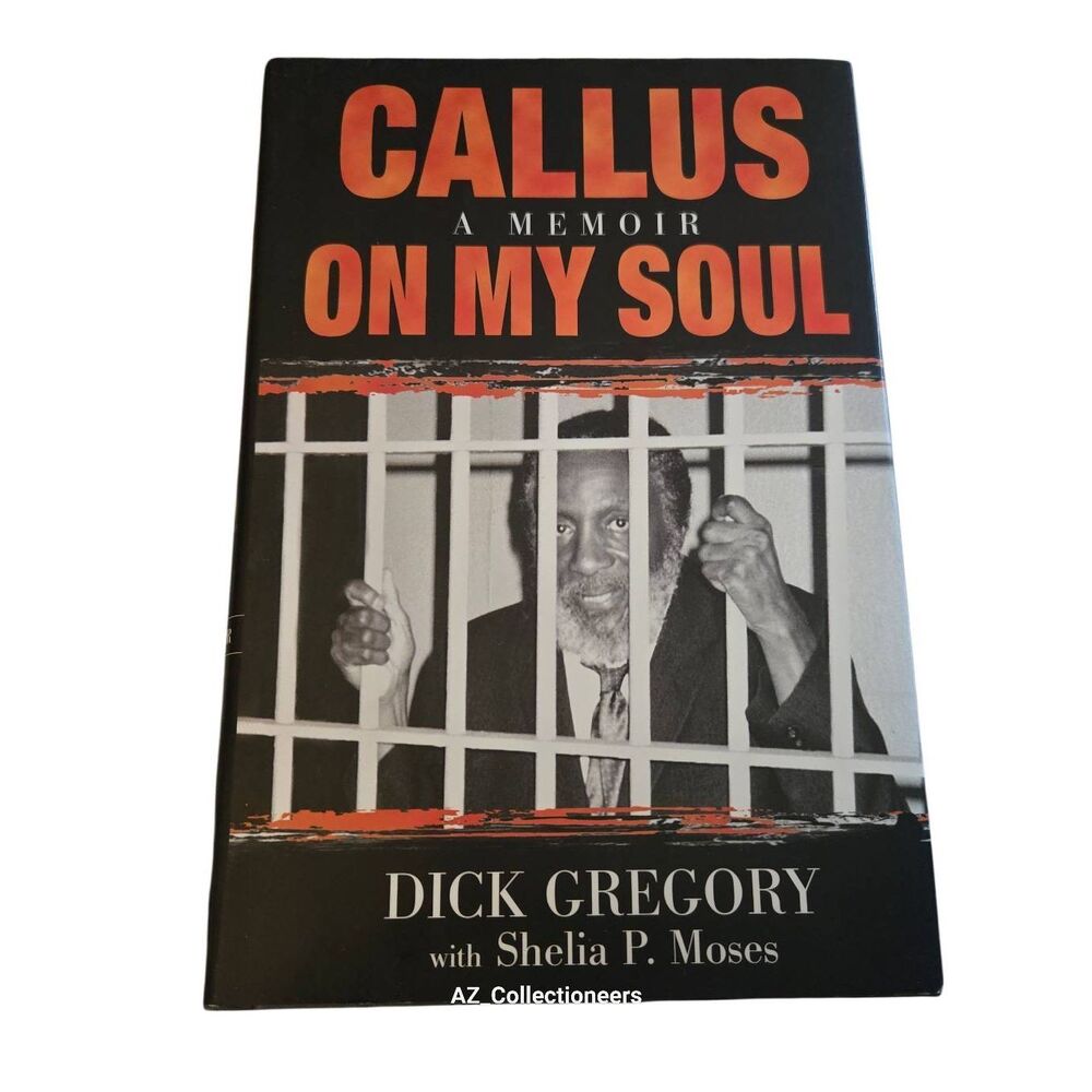 Callus a memoir on my soul by Dick Gregory - longstreet press - isbn 1563525542